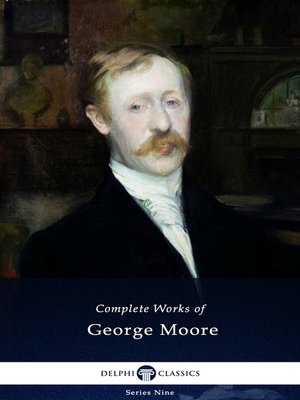 cover image of Delphi Complete Works of George Moore (Illustrated)